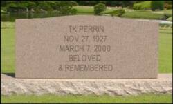 Thomas Kenneth Perrin, B: Nov 27, 1927 D: March 7, 2000